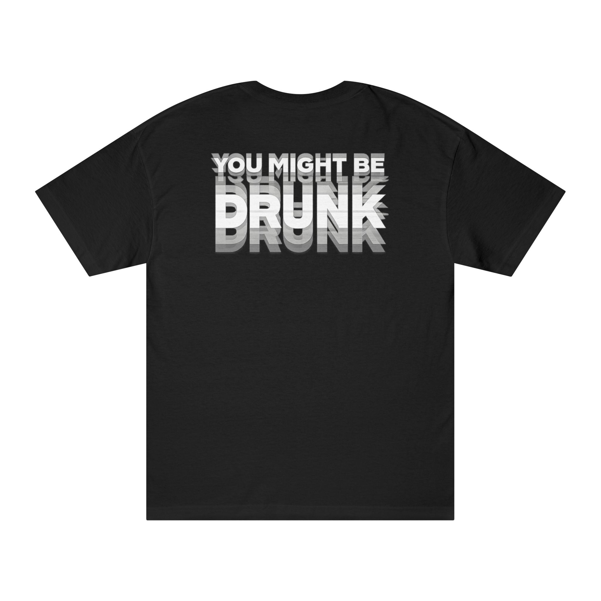 You Might Be Drunk Tee — Funny Party Graphic T‑Shirt