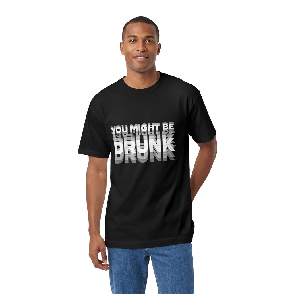 You Might Be Drunk Tee — Funny Party Graphic T‑Shirt